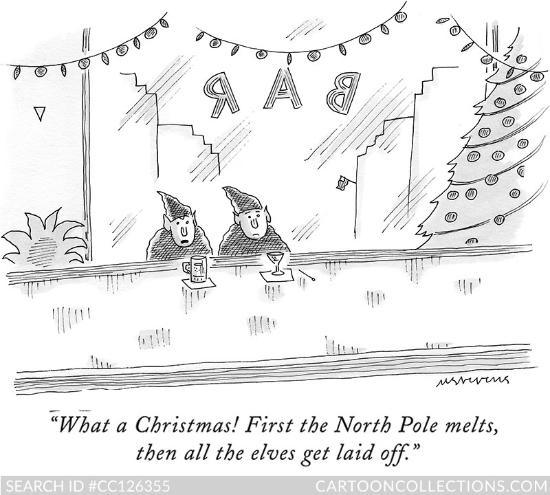What a Christmas! First the North Pole melts, then all the elves get laid off. - Bad Santa cartoons - Mick Stevens CartoonStock.com - Bad Santa cartoons - Mick Stevens