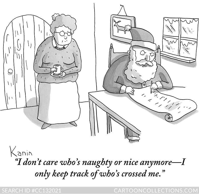 I don't care who's naughty or nice anymore-I only keep track of who's crossed me. - Bad Santa cartoons - Zachary Kanin CartoonStock.com - Bad Santa cartoons - Zachary Kanin