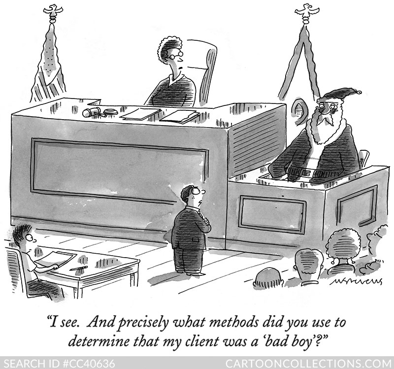 I see. And precisely what methods did you use to determine that my client was a 'bad boy'? - Bad Santa cartoons - Mick Stevens CartoonStock.com - Bad Santa cartoons - Mick Stevens