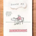 Liana Finck: Excuse Me: Cartoons, Complaints, and Notes to Self