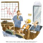 Cartoon of a business meeting where a man in a suit, standing in front of a graph with sharp fluctuations, points to it with a stick and says, “Who wants to hear a funny story about the third quarter?” Four colleagues seated around the table look at him with mixed reactions.