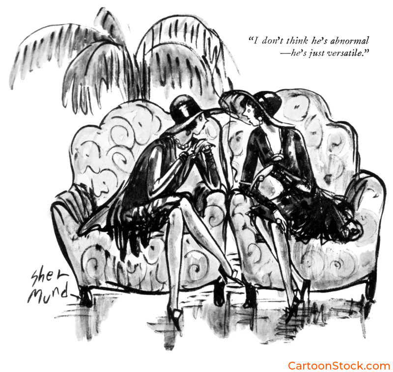 Cartoon by Barbara Shermund, two women talking and one says: “I don’t think he’s abnormal—he’s just versatile.”