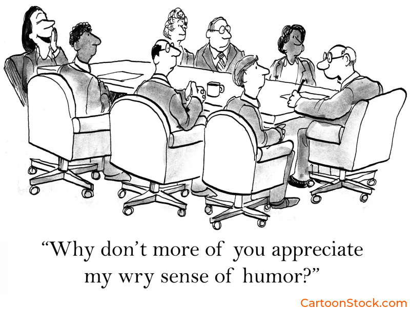 Cartoon by Andrew Toos. During a board meeting the lead is asking why his humor is not apprieciated