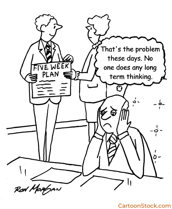 CartoonStock image by Cartoonist Rion Morgan. A businessman is concerned that a 5 week plan isn't a long enough timeframe for a strategy