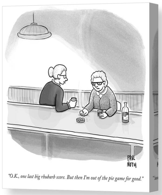 cartoon by Paul Noth. Grandma claiming to make more more rhubard pie before she retires from the business on a canvas print